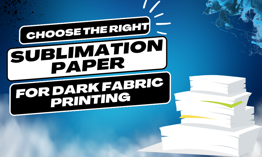 Choose the Best Sublimation Paper?
