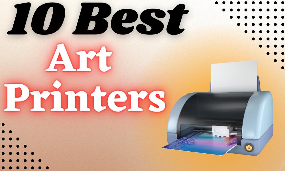 10 Best Art Printers