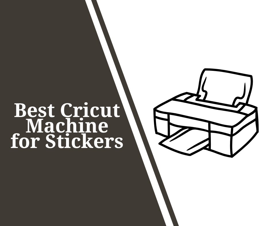 Best Cricut Machine for Stickers